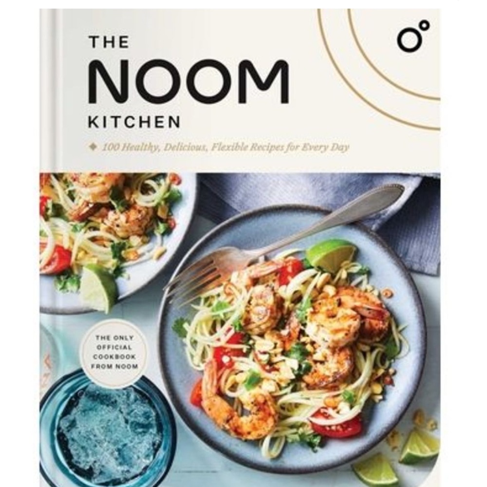 The Noom Kitchen: 100 Healthy, Delicious, Flexible Recipes for Every Day -- Noom